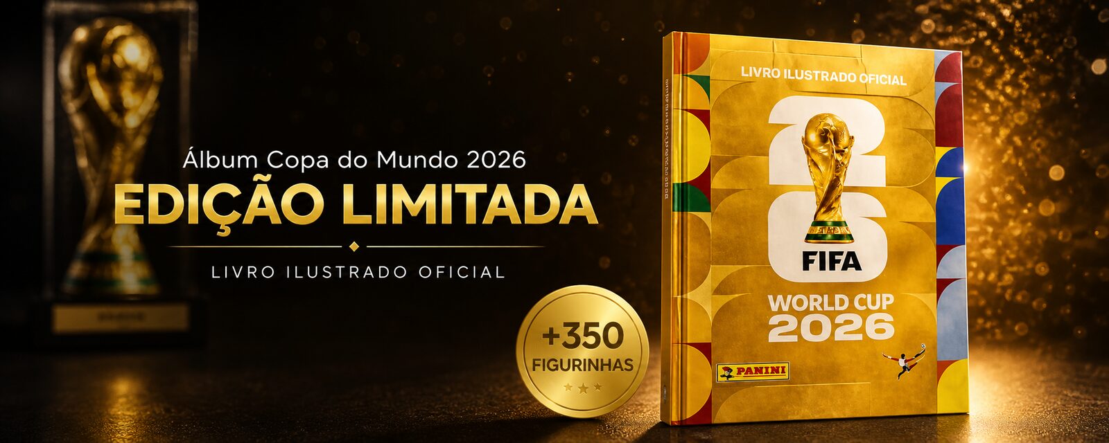 &Aacute;lbum Copa do Mundo 2026 &mdash; Edi&ccedil;&atilde;o Limitada &mdash; Livro Ilustrado Oficial